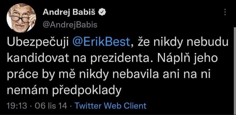 Oblíbená je i připomínka devět let starého tweetu Andreje Babiše, že nikdy nebude kandidovat na prezidenta. 